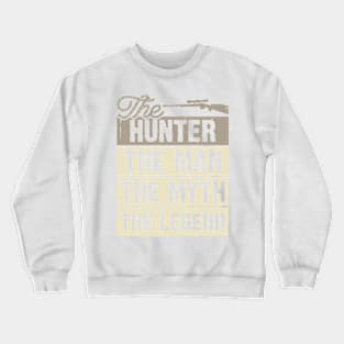 The Hunter The Man The Myth The Legend T shirt For Women Crewneck Sweatshirt